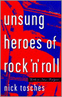 Unsung Heroes of Rock 'n' Roll - Nick Tosches